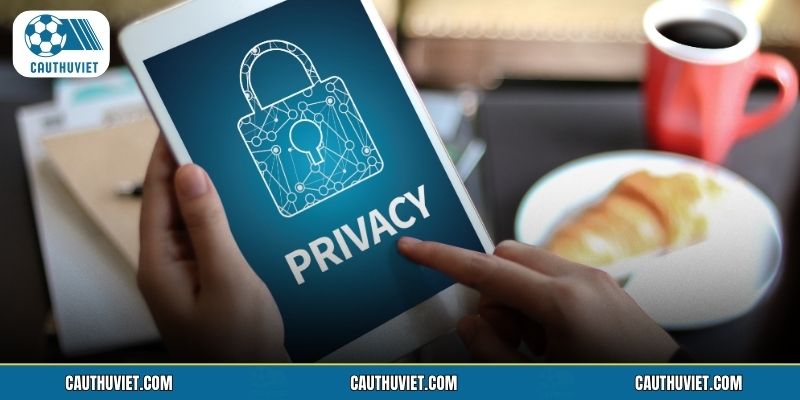 Cam kết bảo mật dữ liệu người dùng chặt chẽ